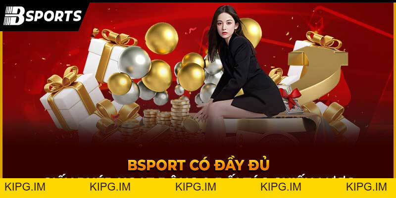 BSPORT - Trang Chủ BSPORT.COM Đăng Ký, Đăng Nhập +99k - Kipg