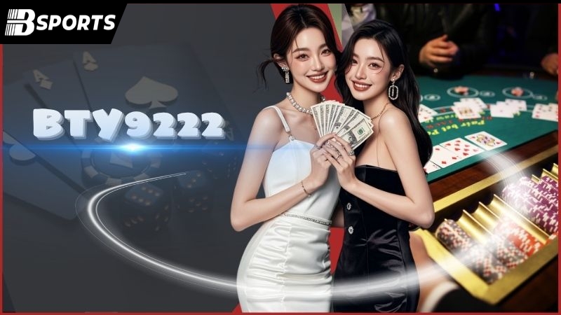 Bty9222 - Thiên đường cá cược đỉnh cao số 1 Việt Nam - Kipg