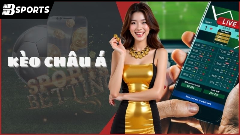 Kèo Châu Á Bsport – Phổ cập kiến thức cá cược cho newbie - Kipg