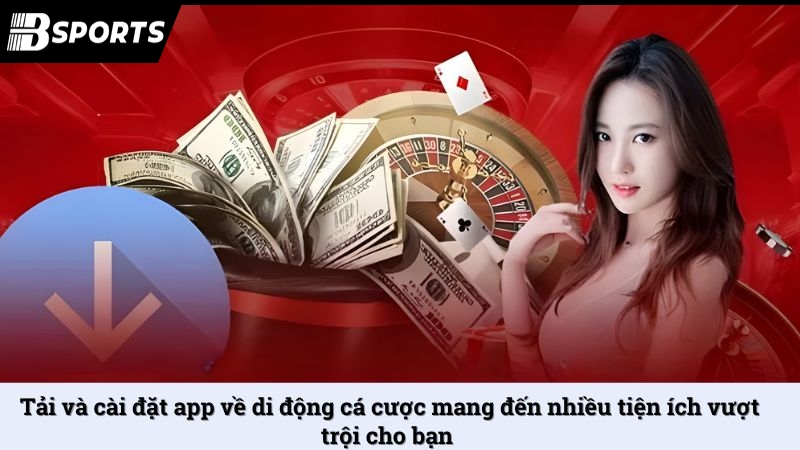 Tải app Bsport về iOS, Android an toàn, dễ hiểu, dễ thực hiện - Kipg