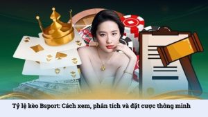 Tỷ Lệ Kèo Cược Bóng Đá Nhà Cái Bsport: Nghệ Thuật Đọc Kèo  - Kipg