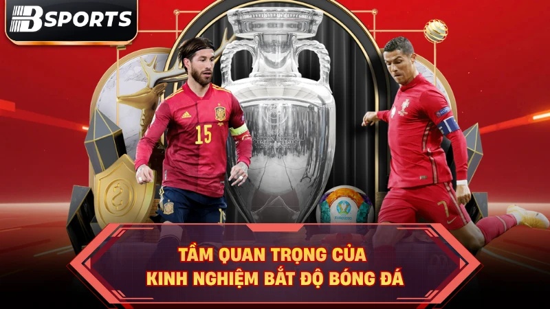 Kinh nghiệm bắt độ bóng đá hiệu quả dễ thắng lớn Bsport - Kipg